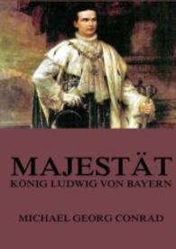 Majestät - König Ludwig von Bayern （2015. 248 S. 220 mm）