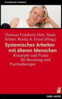Systemisches Arbeiten mit älteren Menschen : Konzepte und Praxis für Beratung und Psychotherapie (Systemische Therapie) （2014. 287 S. 216 mm）