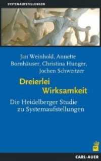 Dreierlei Wirksamkeit : Die Heidelberger Studie zu Systemaufstellungen (Systemaufstellungen) （2014. 219 S. 21.5 cm）