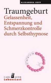 Traumgeburt : Gelassenheit, Entspannung und Schmerzkontrolle durch Selbsthypnose. Mit einem Vorwort von Alexey Eykhenvald-Buravlev (Carl-Auer LebensLust) （2. Aufl. 2020. 142 S. 20.5 cm）