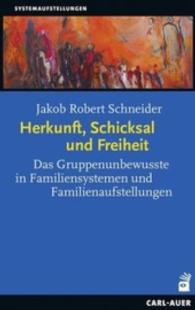 Herkunft, Schicksal und Freiheit : Das Gruppenunbewusste in Familiensystemen und Familienaufstellungen (Systemaufstellungen) （2016. 304 S. 21.5 cm）
