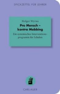 Pro Mensch - kontra Mobbing : Ein systemisches Interventionsprogramm für Schulen (Spickzettel für Lehrer 15) （2016. 103 S. 14.2 cm）