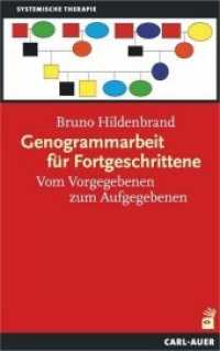 Genogrammarbeit für Fortgeschrittene : Vom Vorgegebenen zum Aufgegebenen (Systemische Therapie) （2018. 212 S. 21.5 cm）