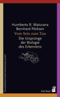 Vom Sein zum Tun : Die Ursprünge der Biologie des Erkennens (Systemische Horizonte) （5. Aufl. 2023. 223 S. 15 SW-Abb. 21.5 cm）