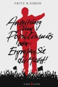 Anleitung zum Populismus : oder: Ergreifen Sie die Macht! （2. Aufl. 2024. 126 S. 18.5 cm）