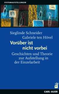 Vorüber ist nicht vorbei : Geschichten und Theorie zur Aufstellung in der Einzelarbeit (Systemaufstellungen) （2023. 240 S. 21.5 cm）