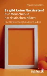 Es gibt keine Narzissten! Nur Menschen in narzisstischen Nöten : Eine Handreichung für alle und jede(n) (Fachbücher für jede:n) （2. Aufl. 2024. 161 S. 21.5 cm）