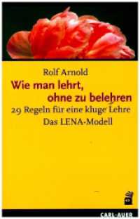 Wie man lehrt, ohne zu belehren : 29 Regeln für eine kluge Lehre - Das LENA-Modell (Systemische Pädagogik) （6., überarb. Aufl. 2024. 188 S. 49 Abb. 21.5 cm）