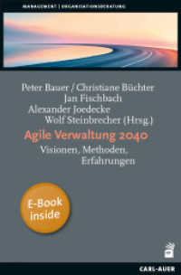 Agile Verwaltung 2040, m. 1 Buch, m. 1 E-Book : Visionen, Methoden, Erfahrungen (management) （2024. 348 S. 23.5 cm）