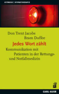 Jedes Wort zählt : Kommunikation mit Patienten in der Rettungs- und Notfallmedizin (Hypnose und Hypnotherapie) （2025. 218 S. 21.5 cm）