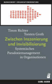 Zwischen Inszenierung und Invisibilisierung : Systemisches Paradoxiemanagement in Organisationen (Management und Organisationsberatung) （2025. 143 S. 21.5 cm）