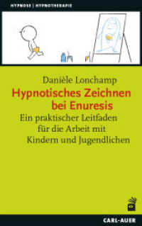Hypnotisches Zeichnen bei Enuresis : Ein praktischer Leitfaden für die Arbeit mit Kindern und Jugendlichen (Hypnose und Hypnotherapie) （2025. 21.5 cm）