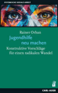Jugendhilfe neu machen : Konstruktive Vorschläge für einen radikalen Wandel (Soziale Arbeit) （2025. 21.5 cm）
