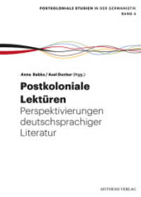 Postkoloniale Lektüren : Perspektivierungen deutschsprachiger Literatur (Postkolonialle Studien in der Germanistik Bd.4) （2013. 202 S. 205 mm）