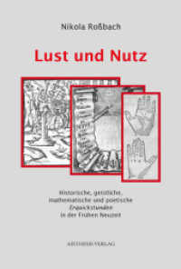 Lust und Nutz : Historische, geistliche, mathematische und poetische Erquickstunden in der Frühen Neuzeit （Erstauflage. 2015. 235 S. 38 Abb. 23 cm）