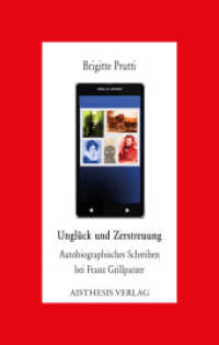 Unglück und Zerstreuung : Autobiographisches Schreiben bei Franz Grillparzer (Aisthesis-Essay Bd.44) （2016. 101 S. 20.5 cm）