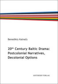 20th Century Baltic Drama : Postcolonial Narratives, Decolonial Options （2015. 238 S. 21 cm）