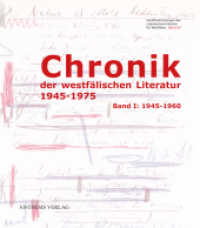 Chronik der westfälischen Literatur 1945-1975, 2 Bde. : Bd.1: 1945-1960; Bd.2: 1961-1975 (Veröffentlichungen der Literaturkommission für Westfalen Bd.63) （1. Aufl. 2015. 910 S. m. zahlr. Abb. 24 cm）