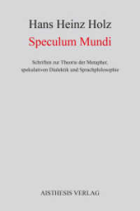 Speculum Mundi : Schriften zur Theorie der Metapher, spekulativen Dialektik und Sprachphilosophie （2016. 285 S. 21 cm）
