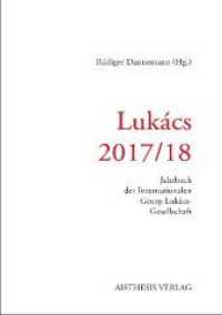 Lukács 2017/18 : Jahrbuch der Internationalen Lukács-Gesellschaft (Jahrbuch der Int. Georg-Lukács-Gesellschaft) （Erstauflage. 2018. 176 S. 20.5 cm）