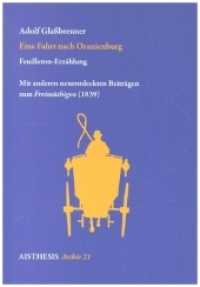 Eine Fahrt nach Oranienburg : Feuilleton-Erzählung. Mit anderen neuentdeckten Beiträgen zum Freimüthigen (1839) (Aisthesis Archiv 21) （Erstauflage. 2019. 158 S. 9 Abb. 20.5 cm）