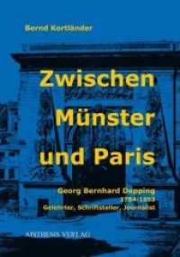 Zwischen Münster und Paris : Georg Bernhard Depping 1784-1853 Gelehrter, Schriftsteller, Journalist (Veröffentlichungen der Literaturkommission für Westfalen 84) （Erstauflage. 2020. 599 S. 20.5 cm）