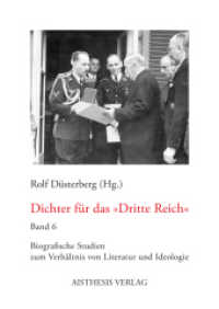 Dichter für das "Dritte Reich" : Band 6. Biografische Studien zum Verhältnis von Literatur und Ideologie. 10 Autorenporträts (Dichter für das "Dritte Reich" 6) （2022. 378 S. 10 Abb. 21 cm）