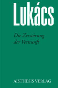 Die Zerstörung der Vernunft (Georg Lukács. Werke 9) （2022. 778 S. 22.5 cm）