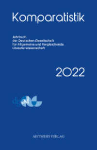 Komparatistik 2022 : Jahrbuch der Deutschen Gesellschaft für Allgemeine und Vergleichende Literaturwissenschaft (Komparatistik 2022) （2023. 266 S. 10 Abb. 24 cm）