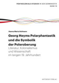 Georg Heyms Polarphantastik und die Symbolik der Poleroberung : Literatur, Kolonialismus und Wissenschaft im langen 19. Jahrhundert. Dissertationsschrift (Postkoloniale Studien in der Germanistik 16) （2024. 580 S. 21 cm）
