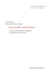 Menschliches und Göttliches : Kulturwissenschaftliche Zugänge zu religiösen Phänomenen (Flensburger Studien 31) （2024. 190 S. 20.2 cm）