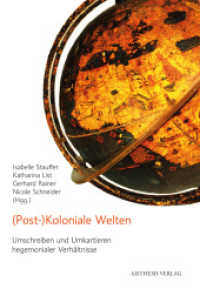 (Post-)Koloniale Welten : Umschreiben und Umkartieren hegemonialer Verhältnisse （2024. 250 S. 8 Abb. 21 cm）
