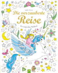 Die verzauberte Reise : Ein magisches Malbuch für Kinder ab 5 Jahren. Malbuch （2021. 64 S. Softcover, Klebebindung, mit Prägung und Metallic-Fol）