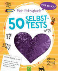 Wer bin ich? Mein Eintragbuch: 50 Selbsttests _ Ab 8 Jahren : Persönlichkeitstests und Facts zu den Themen Freundschaft, Schule und Hobbys （2023. 128 S. durchgehend farbig. 200 mm）
