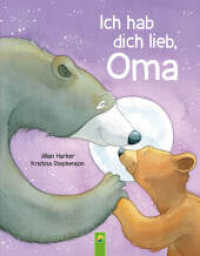 Ich hab dich lieb, Oma | Für Kinder ab 2 Jahren : Vorlesebuch über die Liebe zwischen Großmutter und Enkelkind. Das perfekte Geschenk (Ich hab dich lieb) （2023. 32 S. 30 Seiten, durchgehend farbig, Hardcover. 245 mm）