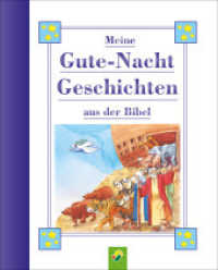 Meine Gutenachtgeschichten aus der Bibel für Kinder ab 3 Jahren : Geschichten in kindgerechter Sprache für das tägliche Einschlaf-Ritual. Geschenk für Taufe, Kommunion, Einschulung （2023. 64 S. 200 mm）
