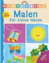 Montessori Malen für kleine Hände | Ab 2 Jahren : Klecksen, tupfen und ausprobieren im Sinne der Montessori-Pädagogik: Malen und die Welt entdecken! Kinderleicht in den Alltag integrierbar （2023. 64 S. 245 mm）