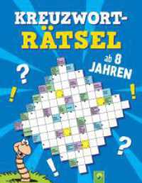 Kreuzwortr&auml;tsel ab 8 Jahren : Knifflige R&auml;tsel f&uuml;r Kinder