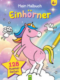 Mein Malbuch Einhörner : 128 Seiten Ausmal-Zauber für Kinder ab 4 Jahren. Malbuch （2025. 128 S. 128 Seiten zum Ausmalen. 280 mm）