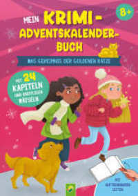 Mein Krimi-Adventskalenderbuch ab 8 Jahren : Das Geheimnis der goldenen Katze I Mit 24 Kapiteln und kniffligen R&auml;tseln