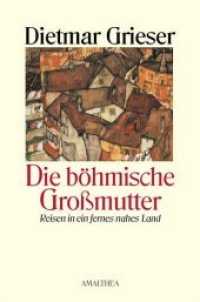 Die böhmische Großmutter : Reisen in ein fernes Land （6. Aufl. 2005. 272 S. zahlr. Abb. 14.6 x 22 cm）