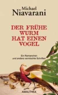 Der frühe Wurm hat einen Vogel : Ein Romanchen und andere vermischte Schriften (Vermischte Schriften Bd.1) （6. Aufl. 2011. 352 S. 21 cm）