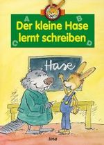 Der kleine Hase lernt schreiben （2008. 46 S. m. zahlr. farb. Illustr. 25 cm）