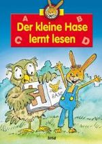 Der kleine Hase lernt lesen （2008. 46 S. m. zahlr. farb. Illustr. 25 cm）