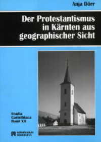 Der Protestantismus in Kärnten aus geographischer Sicht (Studia Carinthiaca .12) （1998. 160 S. 14.5 x 21 cm）