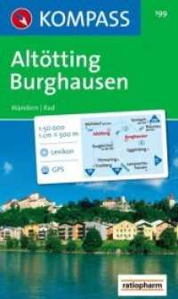 Kompass Karte Altötting, Burghausen : Wandern, Rad. GPS. 1 : 50.000 (KOMPASS-Wanderkarten 199) （1., Aufl. 2009. 48 S. Beil.: Kompass Lexikon. 20 cm）