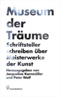 Museum der Träume : Schriftsteller schreiben über Meisterwerke der Kunst （2014. 320 S. 60 Farbfotos. 21 cm）