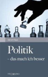 Politik - das mach ich besser （2012. 158 S. 21.5 cm）