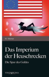 Das Imperium der Heuschrecken : Die Spur des Geldes （2012. 484 S. 19 cm）