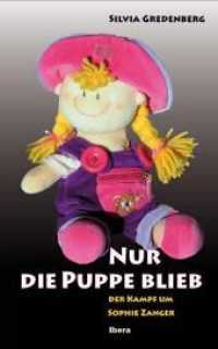 Nur die Puppe blieb : Der Kampf um Sophie Zanger （2011. 200 S. 21,5 cm）